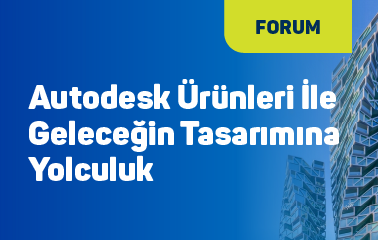 Autodesk Ürünleri ile Geleceğin Tasarımına Yolculuk
